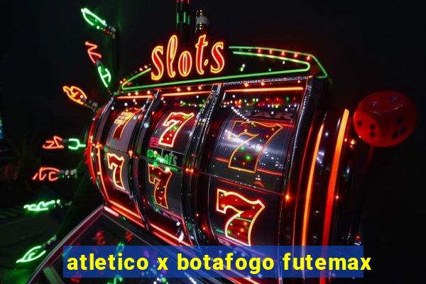 atletico x botafogo futemax